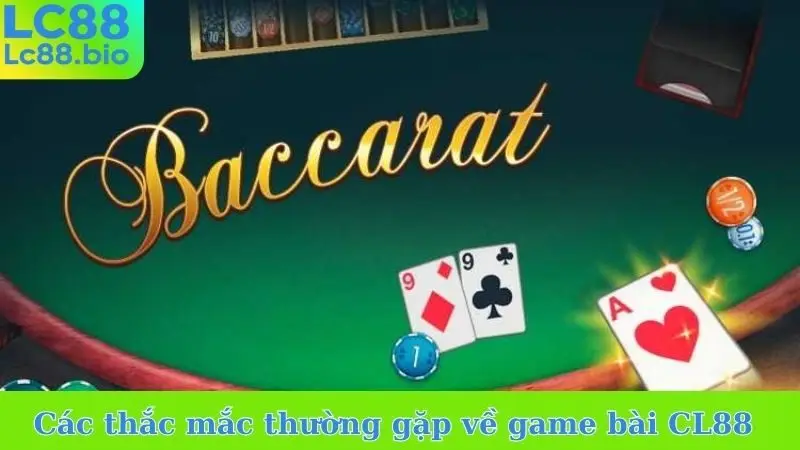 Các thắc mắc thường gặp về game bài CL88