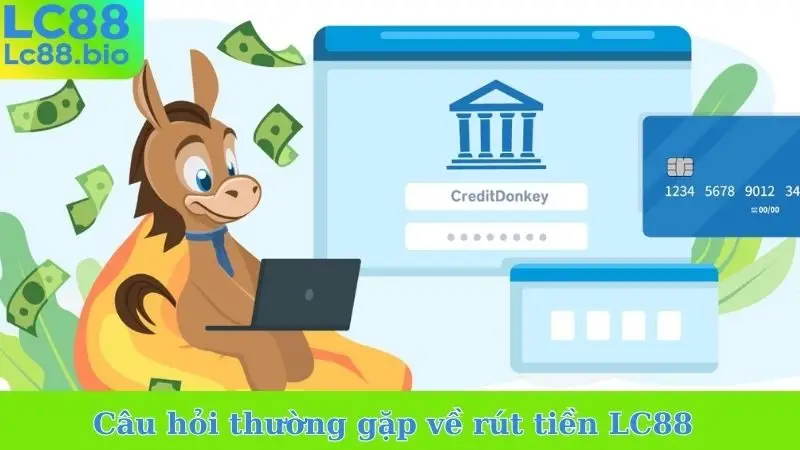 Câu hỏi thường gặp về rút tiền LC88