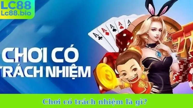 Chơi có trách nhiệm là gì?