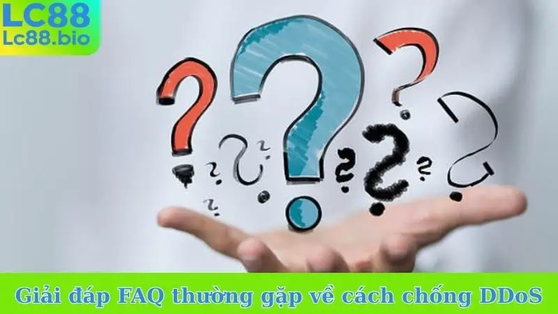 Giải đáp FAQ thường gặp về cách chống DDoS