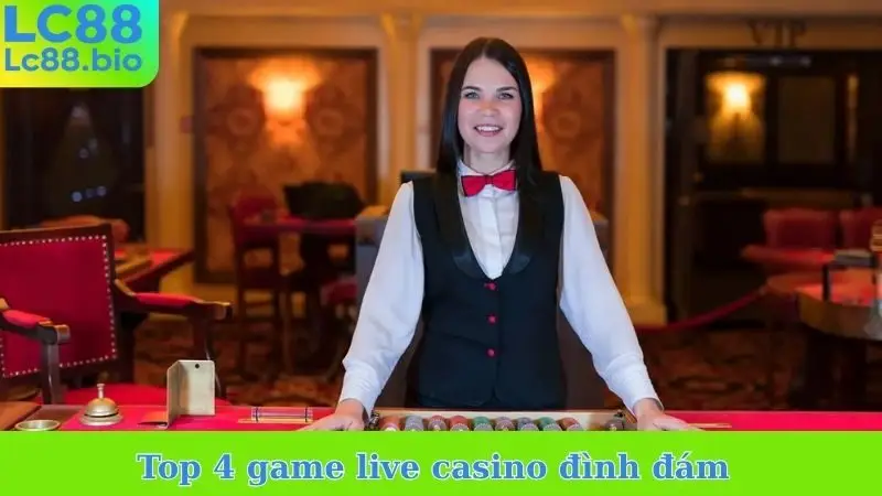 Top 4 game live casino đình đám