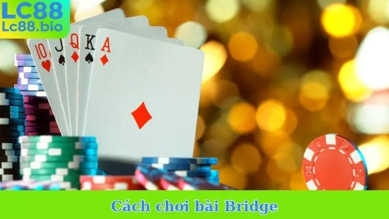 Cách Chơi Bài Bridge